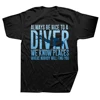 Funny Always Be Nice To A Diver Scuba Diving T Shirts Graphic Cotton Short Sleeve Birthday Gifts Summer Style T-shirt Streetwear