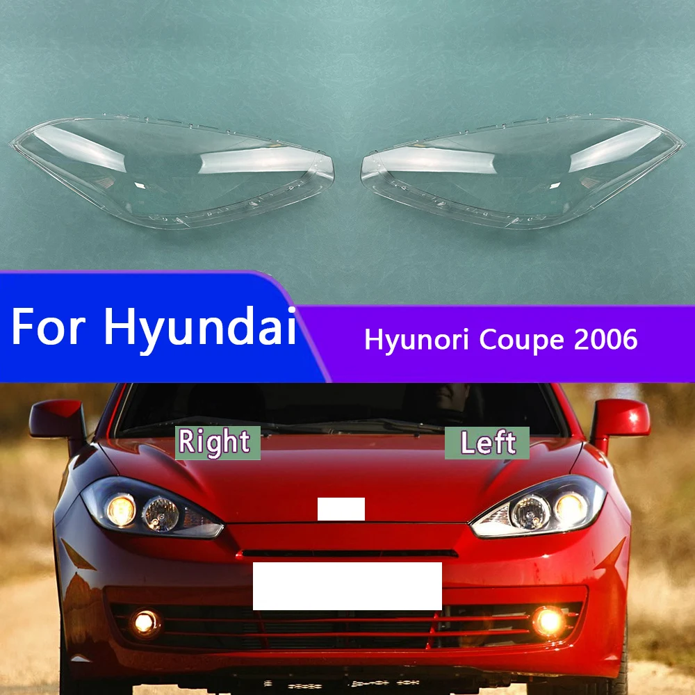 For Hyundai Hyunori Coupe 2006 Headlight Shade Transparent Lampshade Headlamp Cover Lamp Shell Headlights Lens