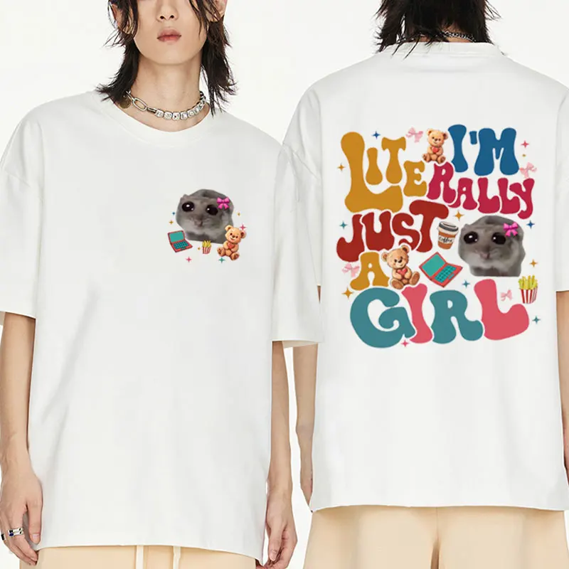 

I'm Literally Just A Girl Funny T-shirt Men Women Cute Coquette Hamster Meme Graphic T Shirts Cotton Oversized Tee Shirt Tops