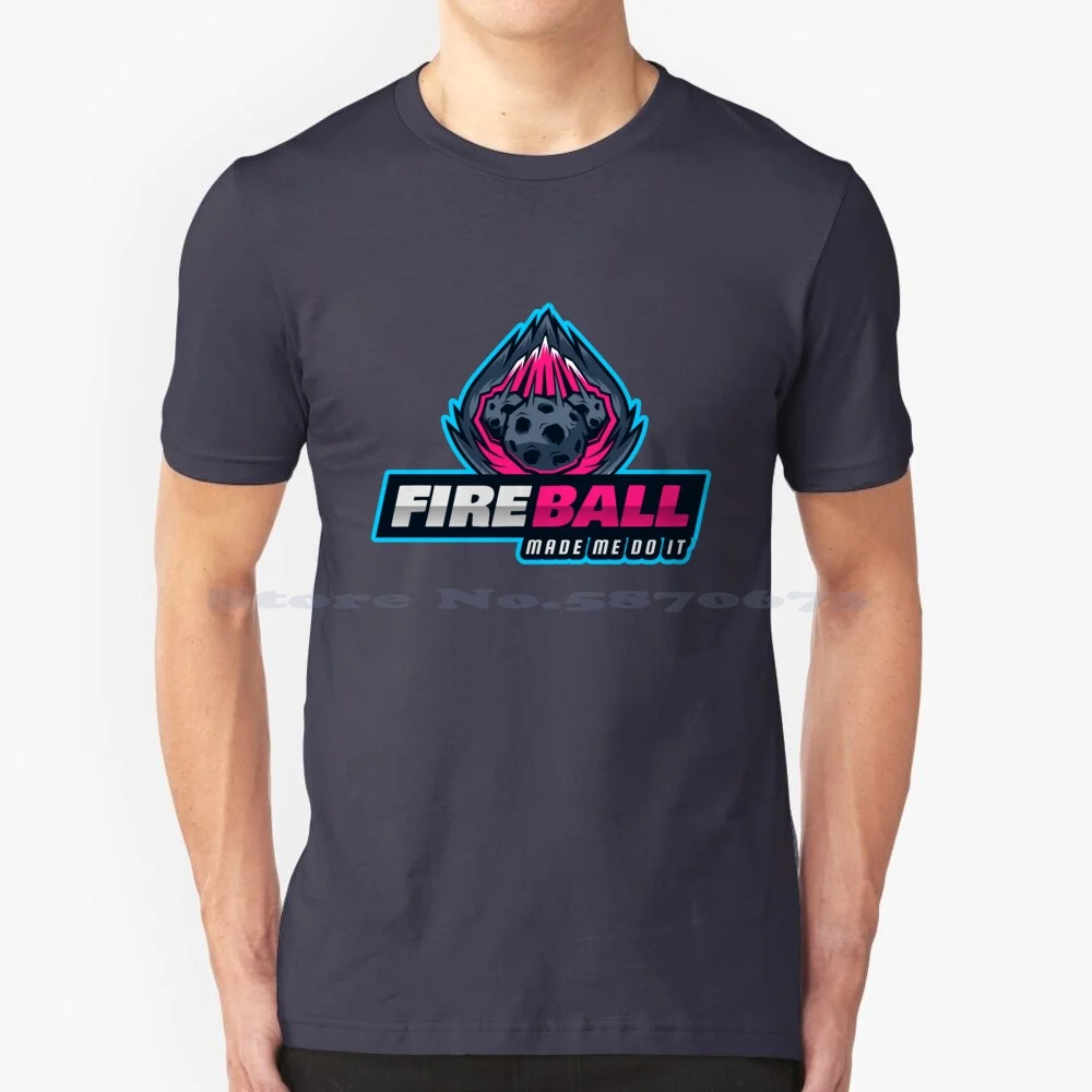 Fireball Made Me Do It T Shirt 100% Cotone Tee Flame Fireball Made Me Do It