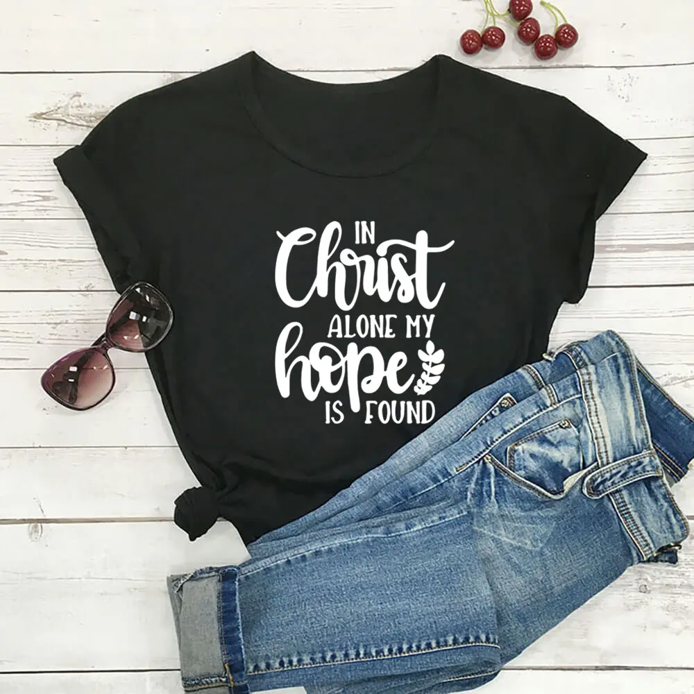 

In Christ alone my hope is found New Arrival Women's Summer Funny Casual Cotton T-Shirt Christian Faith Tee Jesus Love Shirt