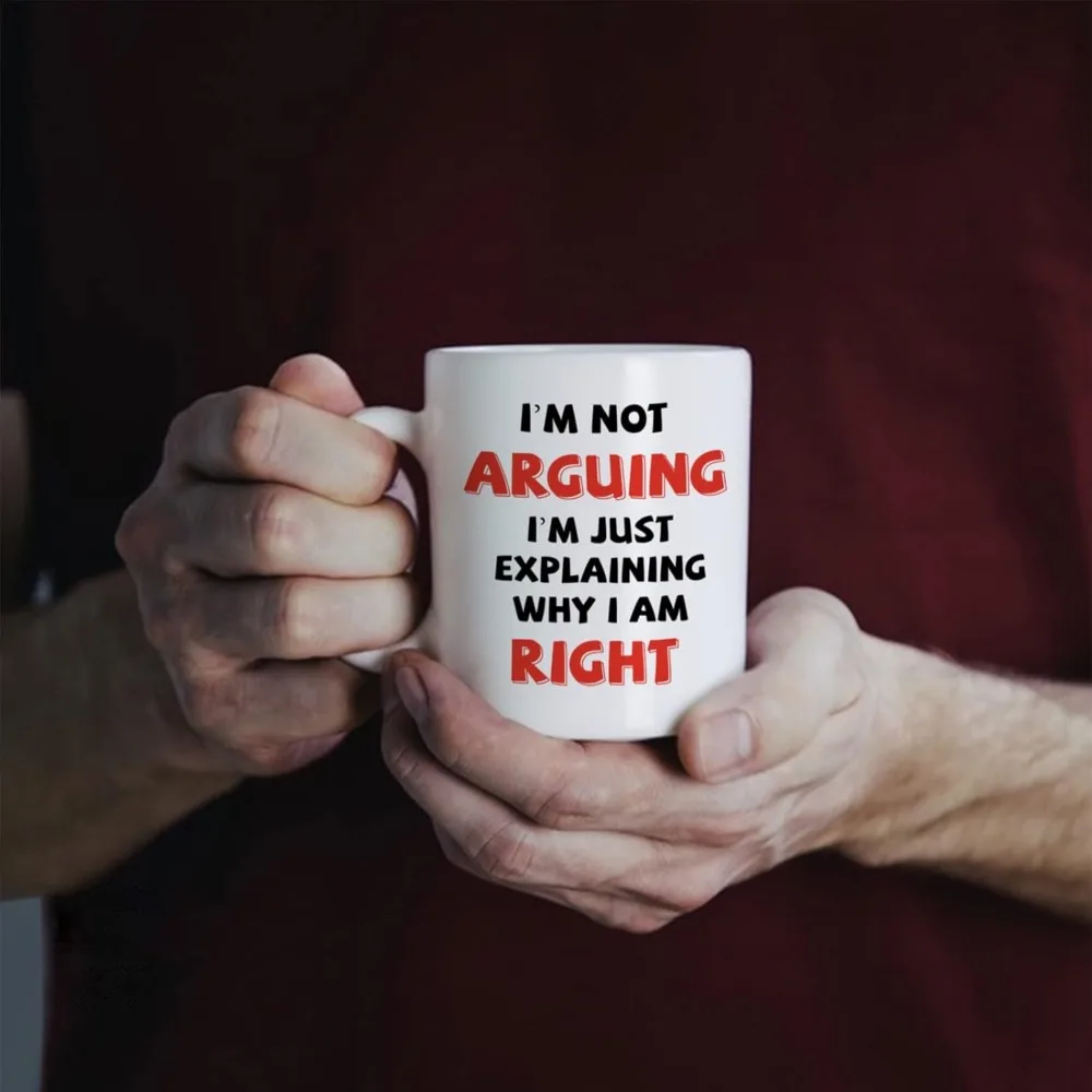 Funny Coffee Mug I'm Not Arguing I'm Just Explaining Why I Am Right Gag Coffee Mug Gift for Mother Father Children Friends 6