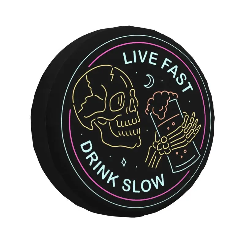 

Live Fast Drink Slow Funny Skull Spare Wheel Tire Cover for Toyota Mitsubishi Suzuki Jeep RV SUV Camper Vehicle Accessories