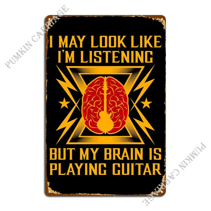 

My Brain Is Playing Guitar Metal Plaque Rusty Cinema Pub Wall Mural Tin Sign Poster