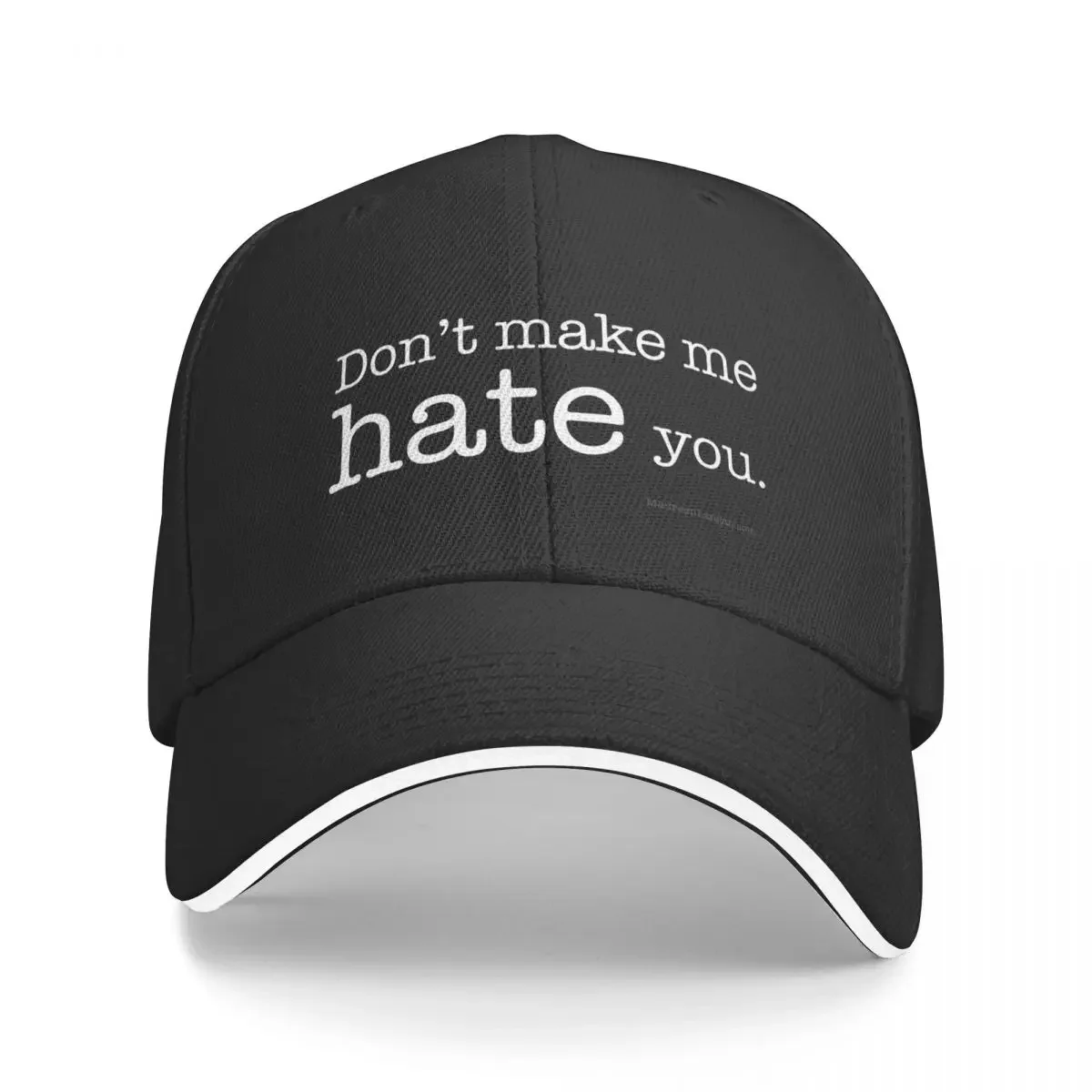 

Don't Make Me Hate You (White on Black) Baseball Cap Custom Cap foam party Hat Beach Bag Men Women's