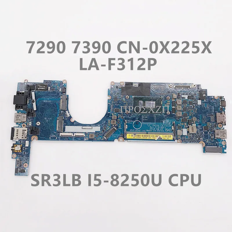 

CN-0X225X 0X225X X225X High Quality For 7290 7390 Laptop Motherboard LA-F312P Mainboard W/ SR3LB I5-8250U CPU 100% Working Well