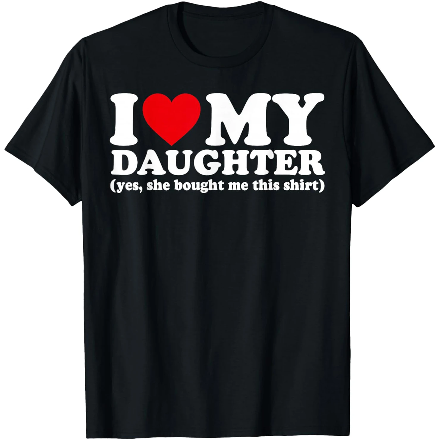 Ich liebe meine Tochter Ja, sie hat mich dieses Shirt gekauft, Muttertag, Baumwolle, Humor, Streetwear, T-Shirt, kurzärmelig, Unisex, lockere Kleidung