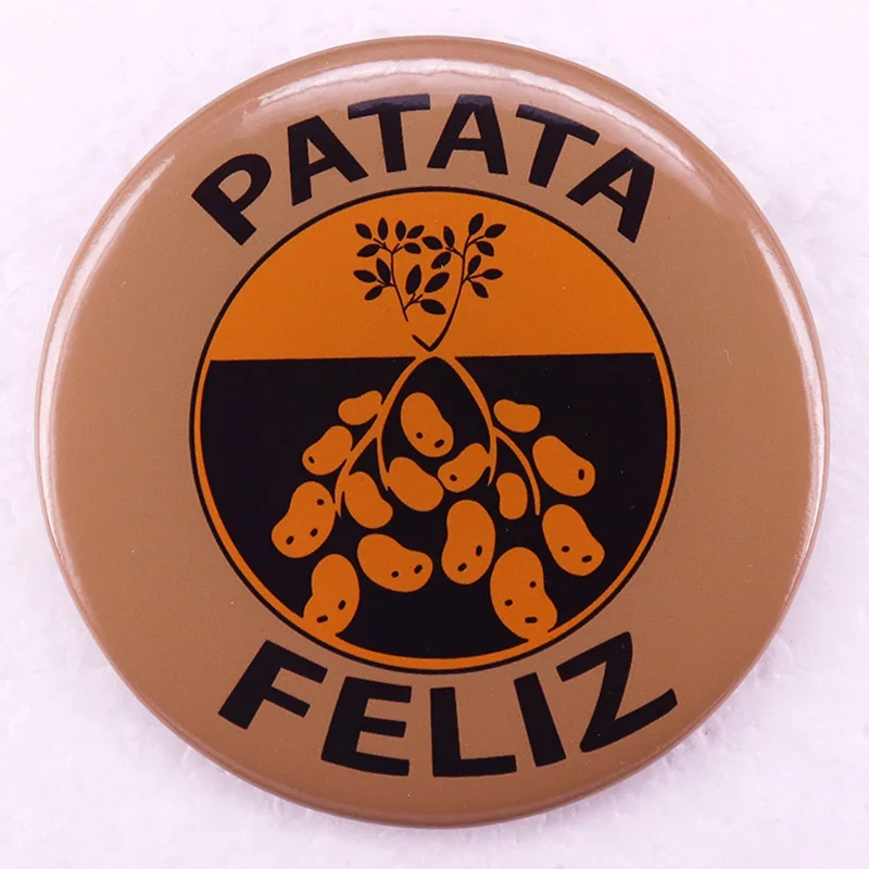 È Ora Di Essere Felice Pata Feliz Happy Potato Pinback Badge Pin Buttons Accessorio