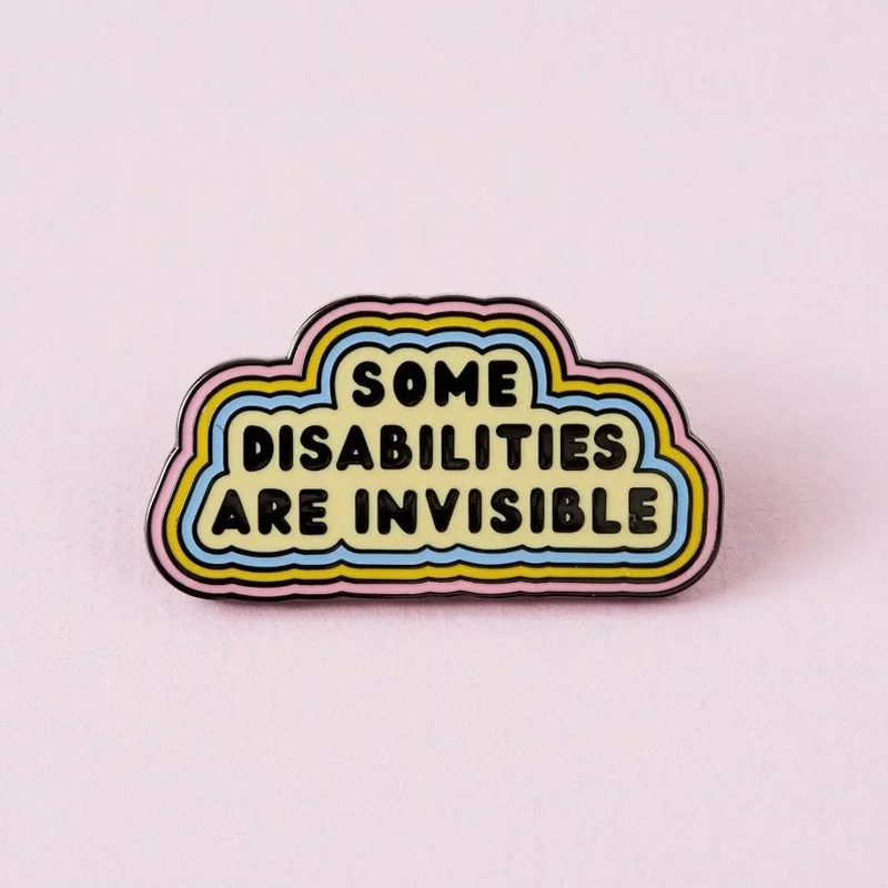 

Some Disabilities Are Invisible Illness Enamel Pin Disability , Chronic /Mental Badge Lapel