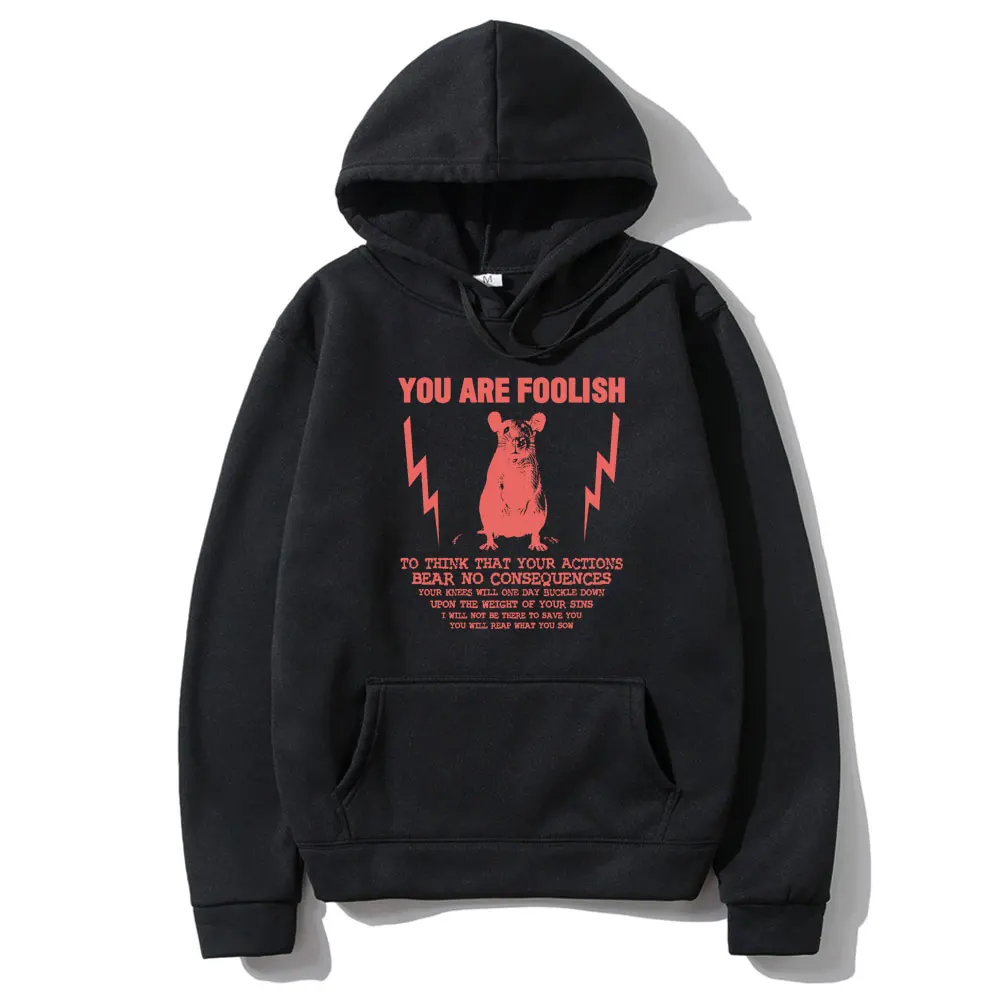 

You Are Foolish To Think That Your Actions Bear No Consequence Hoodie Funny Rat Print Tracksuit Men Vintage Fashion Gothic Hoody