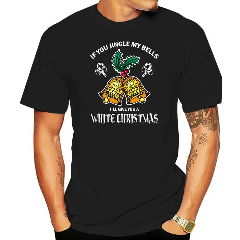 

Печатная надпись If You Jingle My Bells I Will You A White Christmas Shirt Праздничная фотография футболка вечерние мужская женская футболка