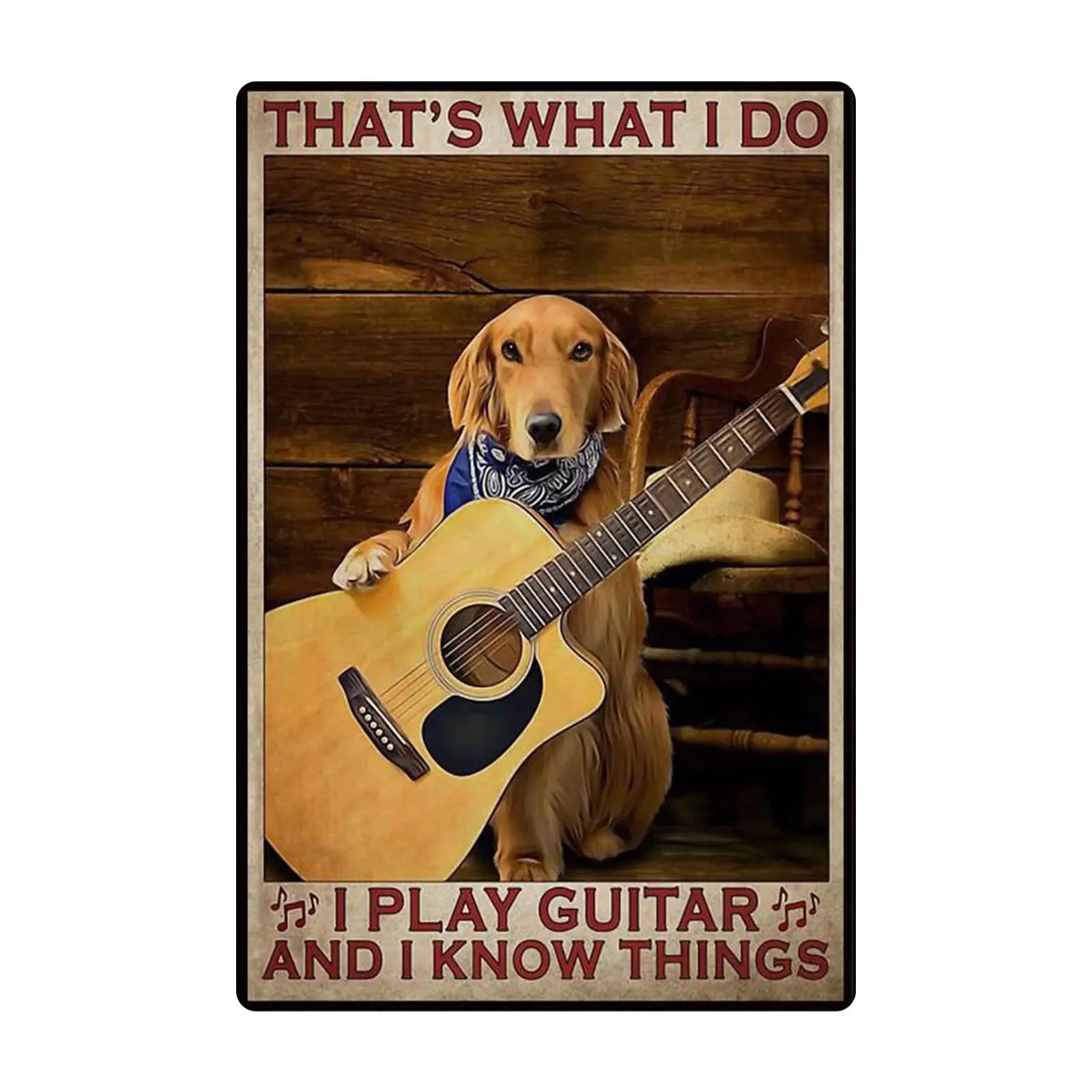 

Dog Vintage metal Hanging Plaque That'S What I Do I Play Guitar And I Know Things Bathroom Home Wall Decor Bar Club Cafe Bed