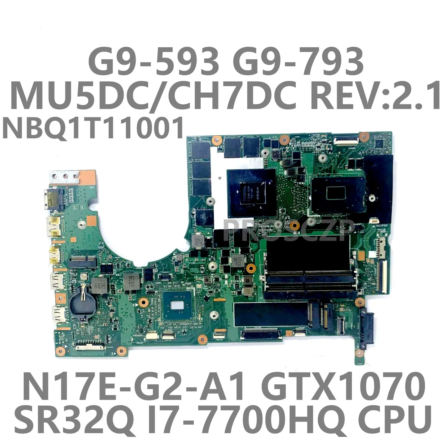 

Для Acer G9-593 G9-793 MU5DC/CH7DC REV: 2,1 NBQ1T11001 Материнская плата ноутбука W/SR32Q I7-7700HQ CPU N17E-G2-A1 GTX1070 100% протестирована ОК