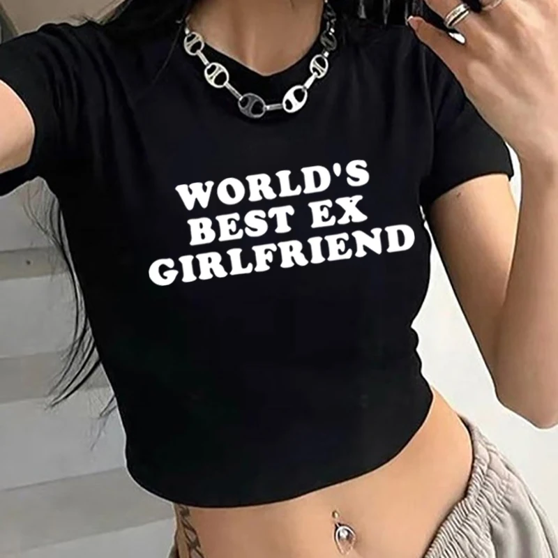 World's Best Ex Girlfriend T Shirt Funny Fashion Slogan Print Crop Tops Letter Y2K Baby Tee Hot Girl Shirts Women's Short Tshirt 2