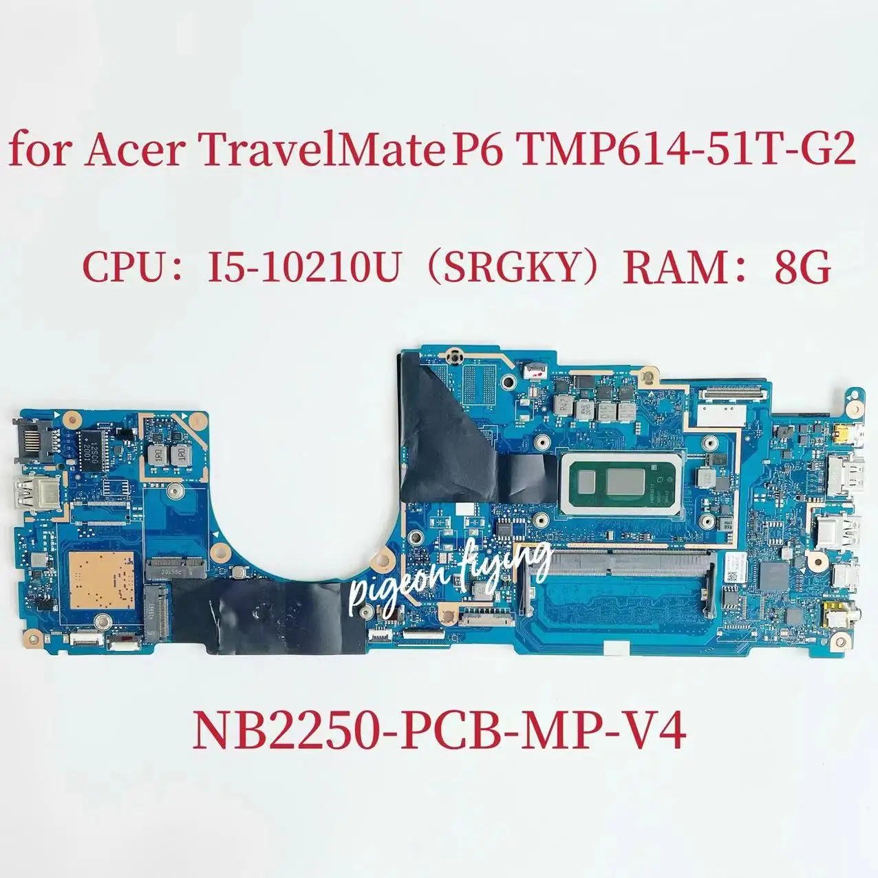 

for Acer TravelMate P6 TMP614-51T-G2 Laptop Motherboard CPU:I5-10210U SRGKY RAM:8G NBVM511002 NB2250-PCB-MB-V4 Mainboard Test OK