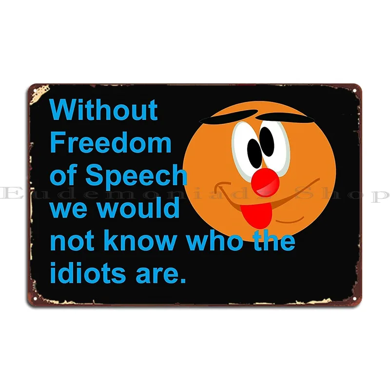 

Отличная логика без свободы слова мы не знаем, кто идиоты-металлические знаки, проектирующие печатные жестяные плакаты