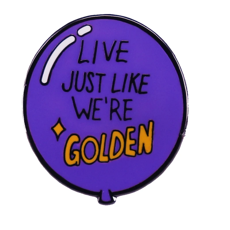 

A2381 Live Just Like We're Golden Enamel Brooches Purple Balloon Cool Pins Clothes Backpack Lapel Badges Jewelry Accessories