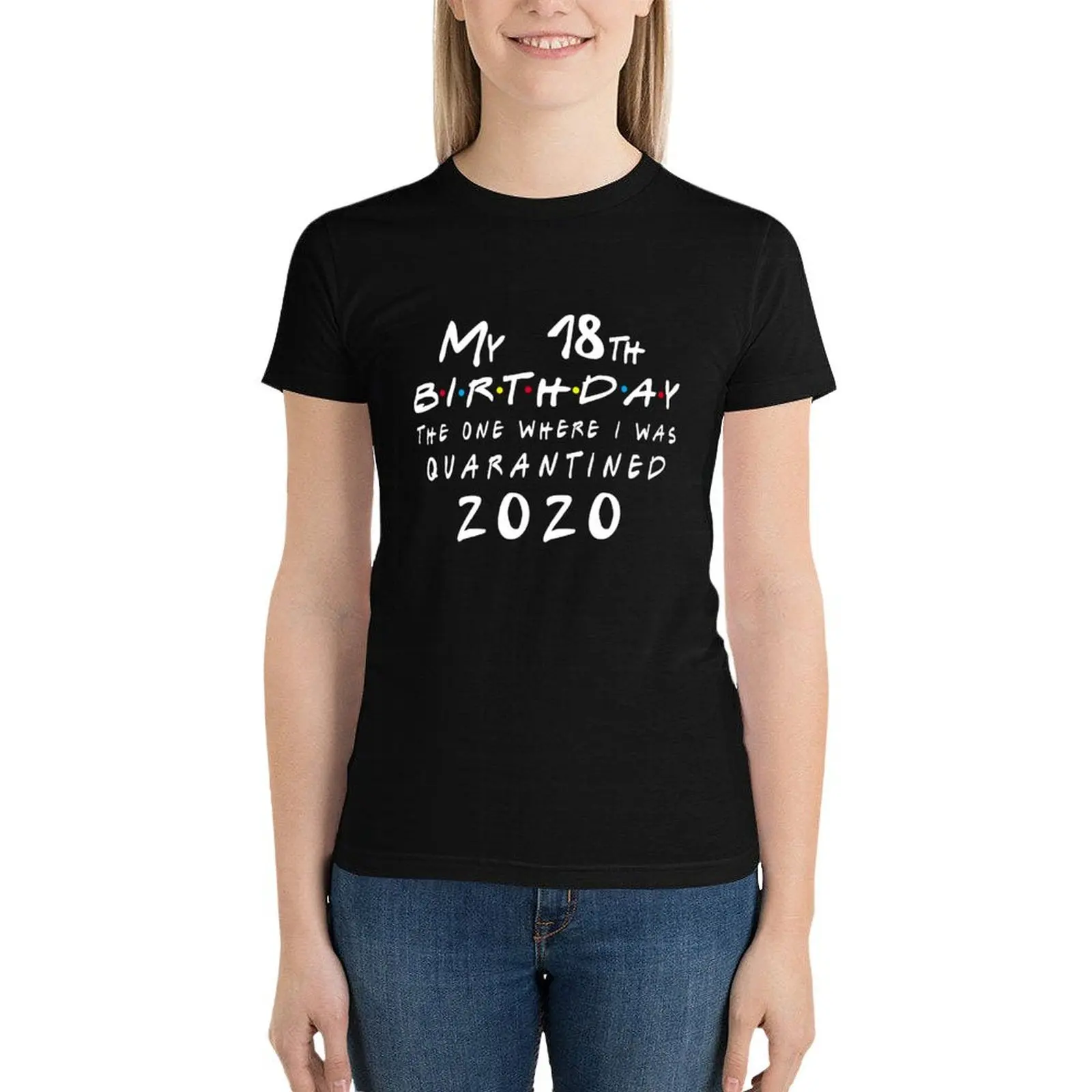 

Quarantine 18th Birthday T-Shirt kawaii clothes aesthetic clothes Women's clothing