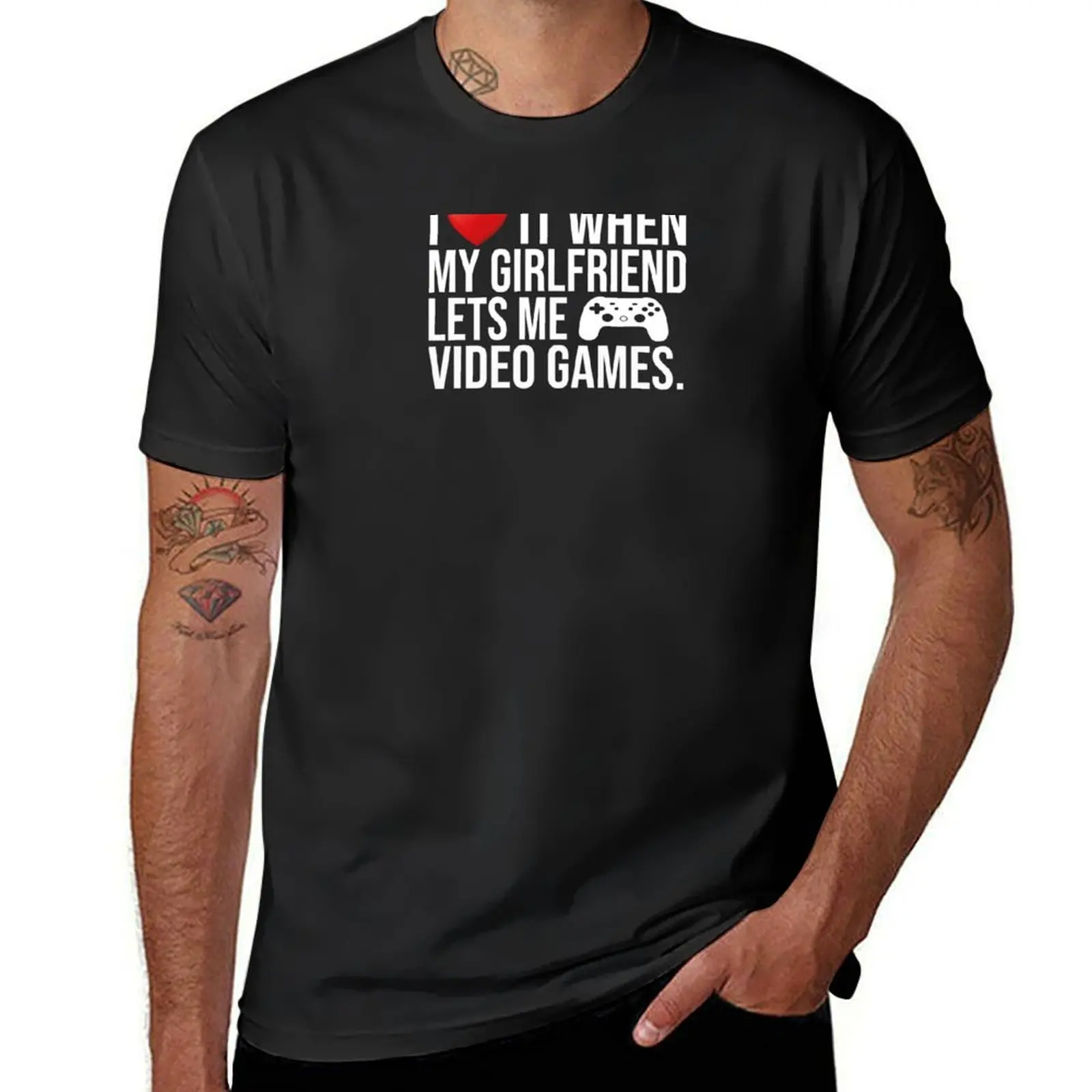 

I Love It When My Girlfriend Lets Me Play Video Games. T-Shirt summer clothes cute tops heavyweights plain black t shirts men