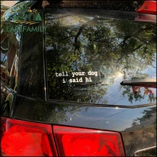 EARLFAMILY – autocollants de voiture «dites à votre chien», adhésif de fenêtre de pare chocs de véhicule RV JDM, décoration automobile étanche, accessoires de voiture
