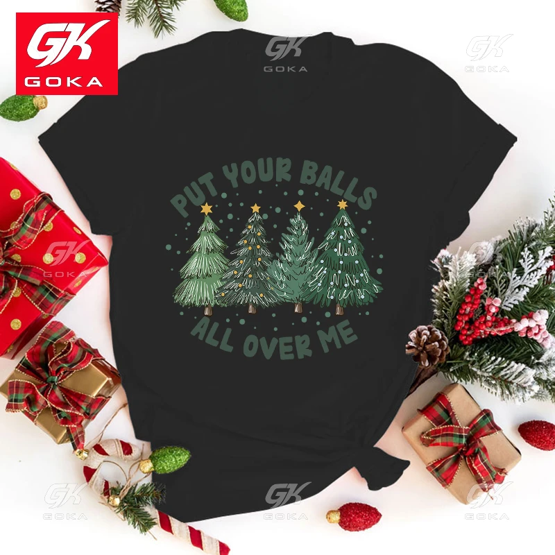 New Christmas Put Your Balls All Over Me Letter Print Cotton T Shirt Clothes Men Women Short Sleeve Fashion Casual Tops T Shirts