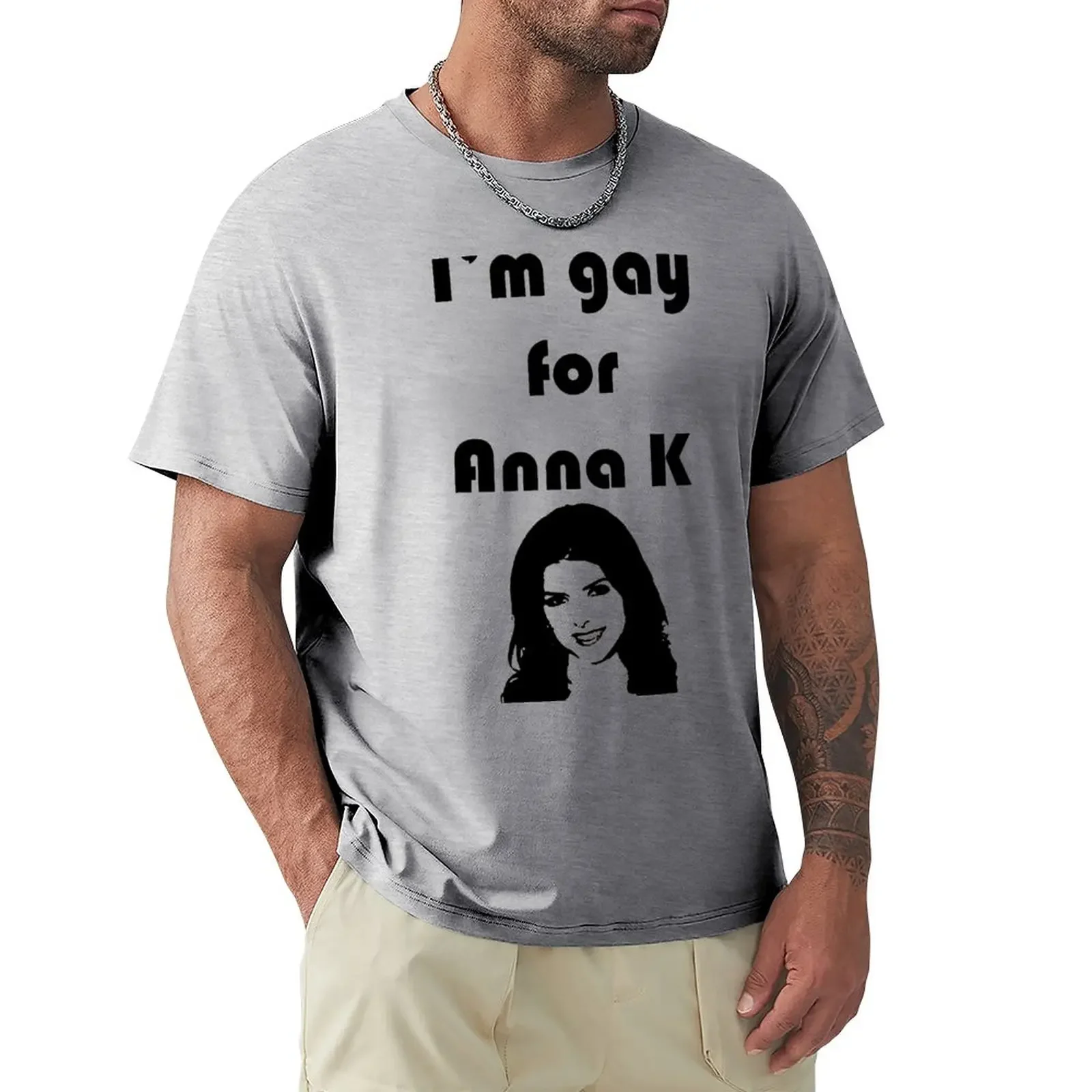 

I'm Gay for Anna K Print T-Shirt Blouse cute clothes designer t shirt men sports fans oversizeds Men's t shirts