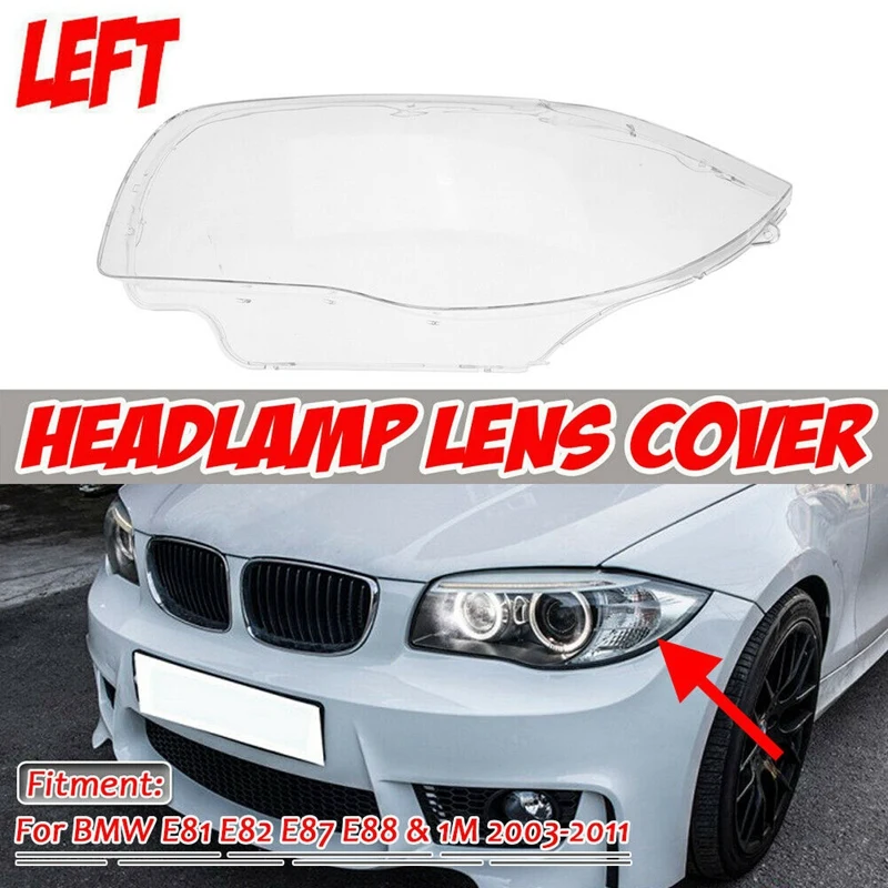 

Left Driver Side Headlight Head Light Lens Cover Shell Case for BMW E81 E82 E87 E88 1-SERIES 1M 2003-2011 63117181289