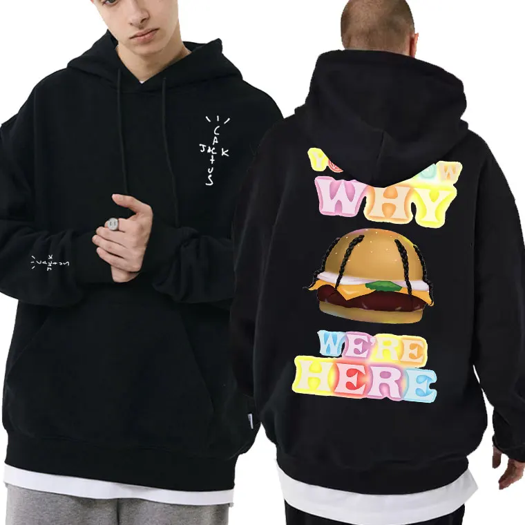 

Rapper Cactus Jack You Know Why We're Here Hamburger Graphic Hoodie Male Casual Sweatshirt Tops Men Women Hip Hop Brand Hoodies