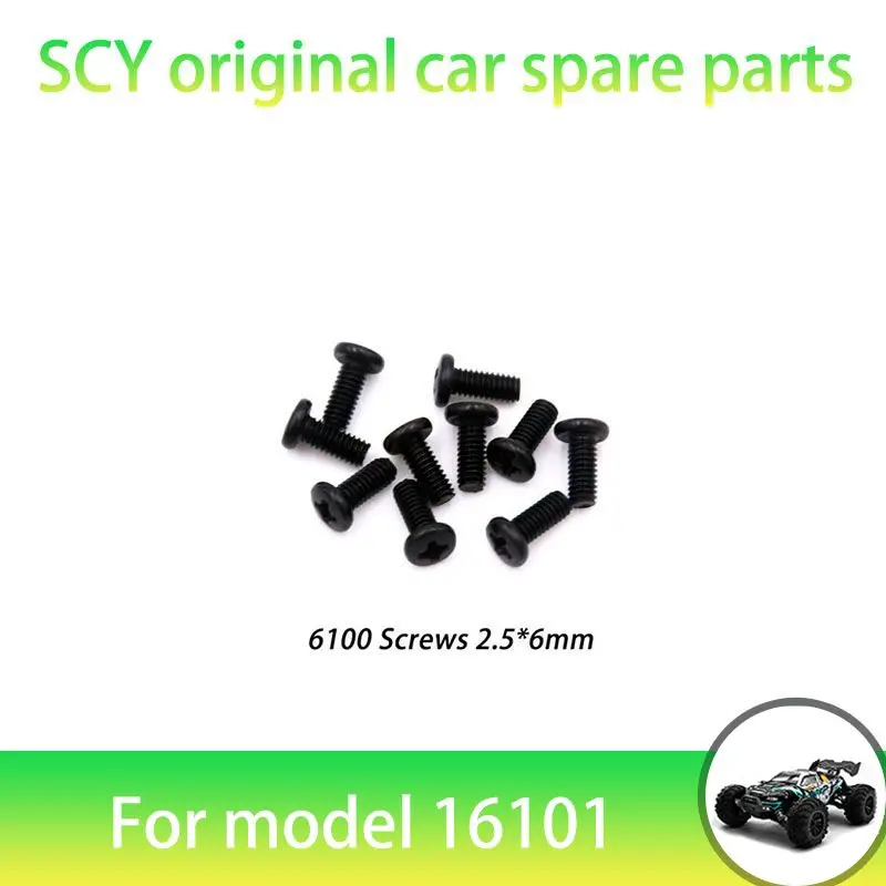 

Оригинальные запасные части для радиоуправляемых автомобилей SCY 16101PRO 1/16, винты 6100 2,5*6 мм, подходят для автомобилей SCY 16101 16101 16103