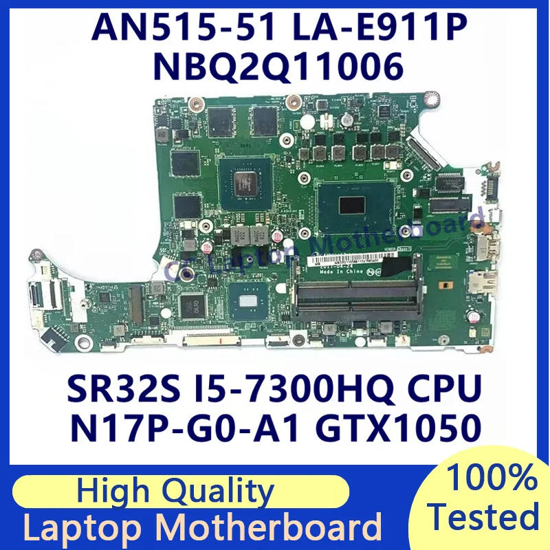 

C5MMH/C7MMH LA-E911P For Acer AN515-51 A715-71 Laptop Motherboard W/SR32S I5-7300HQ CPU N17P-G0-A1 GTX1050 NBQ2Q11006 100%Tested