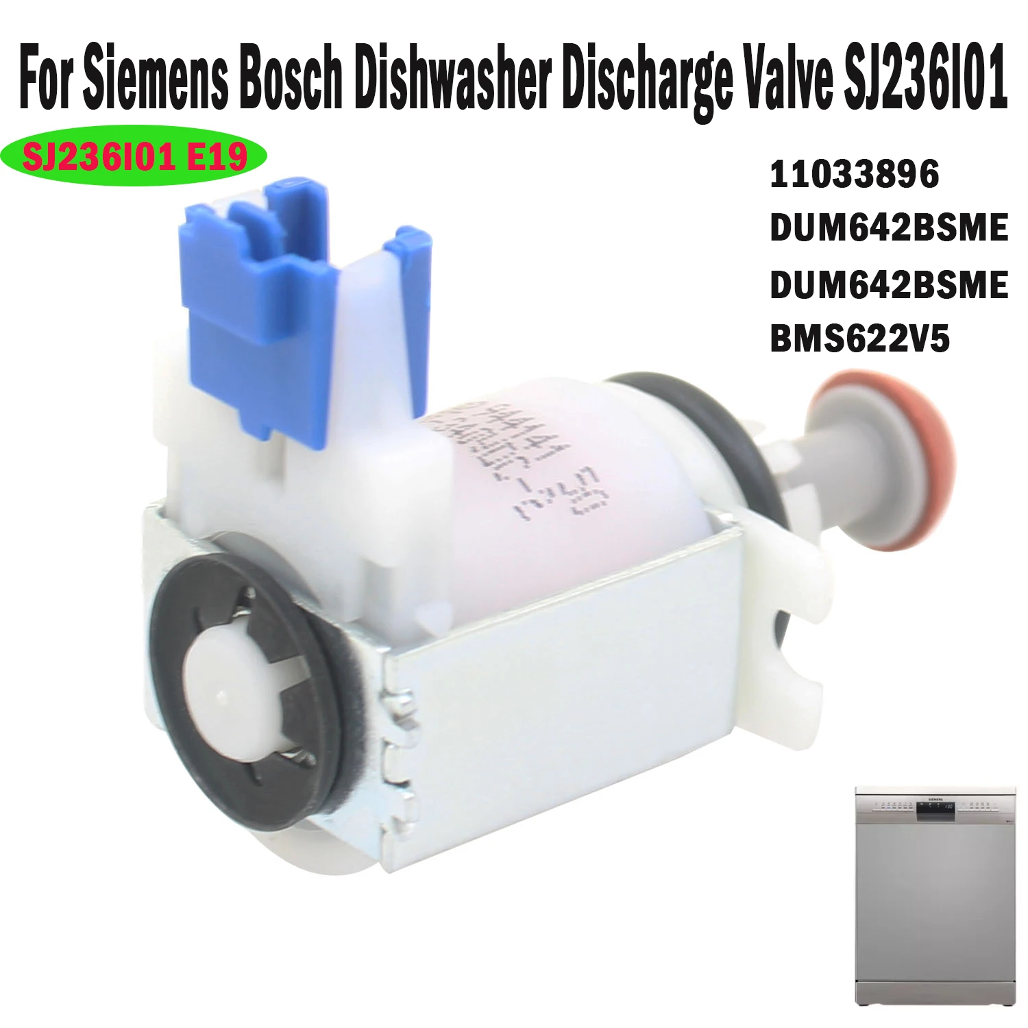 For Siemens/Bosch dishwasher drain valve discharge valve SJ236I01 E19