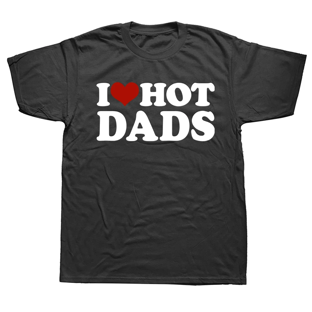 Ich liebe heiße Väter Baumwolle T-Shirts drucken Männer Frauen lässig O-Ausschnitt kurze Ärmel T-Shirt übergroße Harajuku Unisex T-Shirts Tops Kleidung