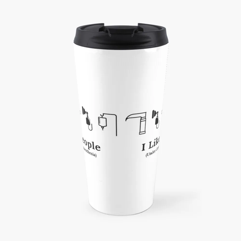 

I like people (under general anaesthesia) Travel Coffee Mug Cofee Cup Coffee Bowls