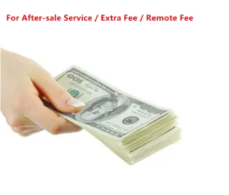 

For After-sale Service / Extra Fee / Remote Fee