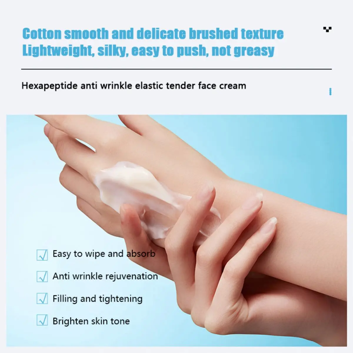 Hexapeptide Elastic&Tender face cream  Easy to wipe and absorb  Filling and fastening  Smooth and delicate brushed texture, ligh 4