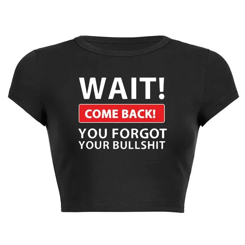 

Wait Come Back Letter Print Women T Shirt Short Sleeve O Neck Loose Women Tshirt Ladies Cropped Navel Women Crop Tops