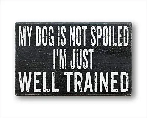 

Lplpol Dog Sign, Funny Dog Sign, Funny Dog Quote, Box Sign, My Dog is Not Spoiled I'm Just Well Trained ;