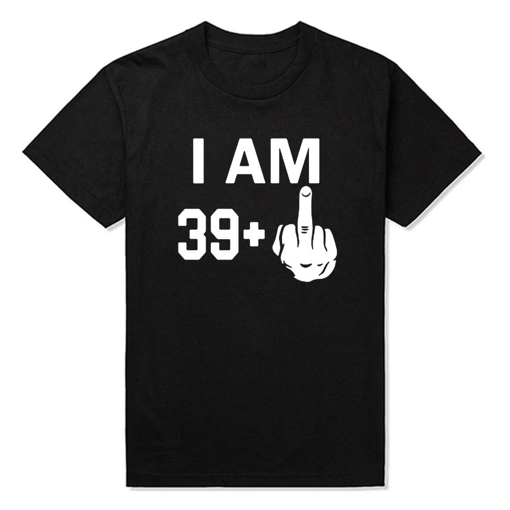Men's T-shirt I Am 39 Plus Middle Finger 40th Cool Funny Birthday Gifts  Idea T Shirt For Man Husband Daddy Father's Day Present - T-shirts -  AliExpress