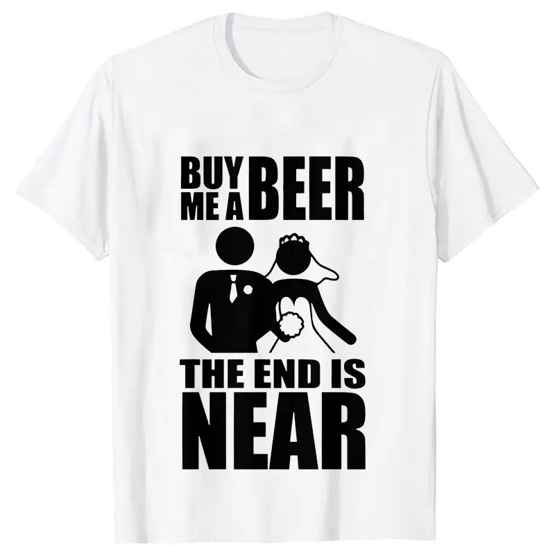 Buy Me A Beer The End Is Near Groom Bride Bachelor Wedding Party T Shirts Streetwear Short Sleeve Unisex Tees Summer T-shirt - Image 7
