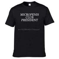 Funny Meme T Shirt Micropenis Club President Offensive Cringe Weird Dank Inappropriate Gag