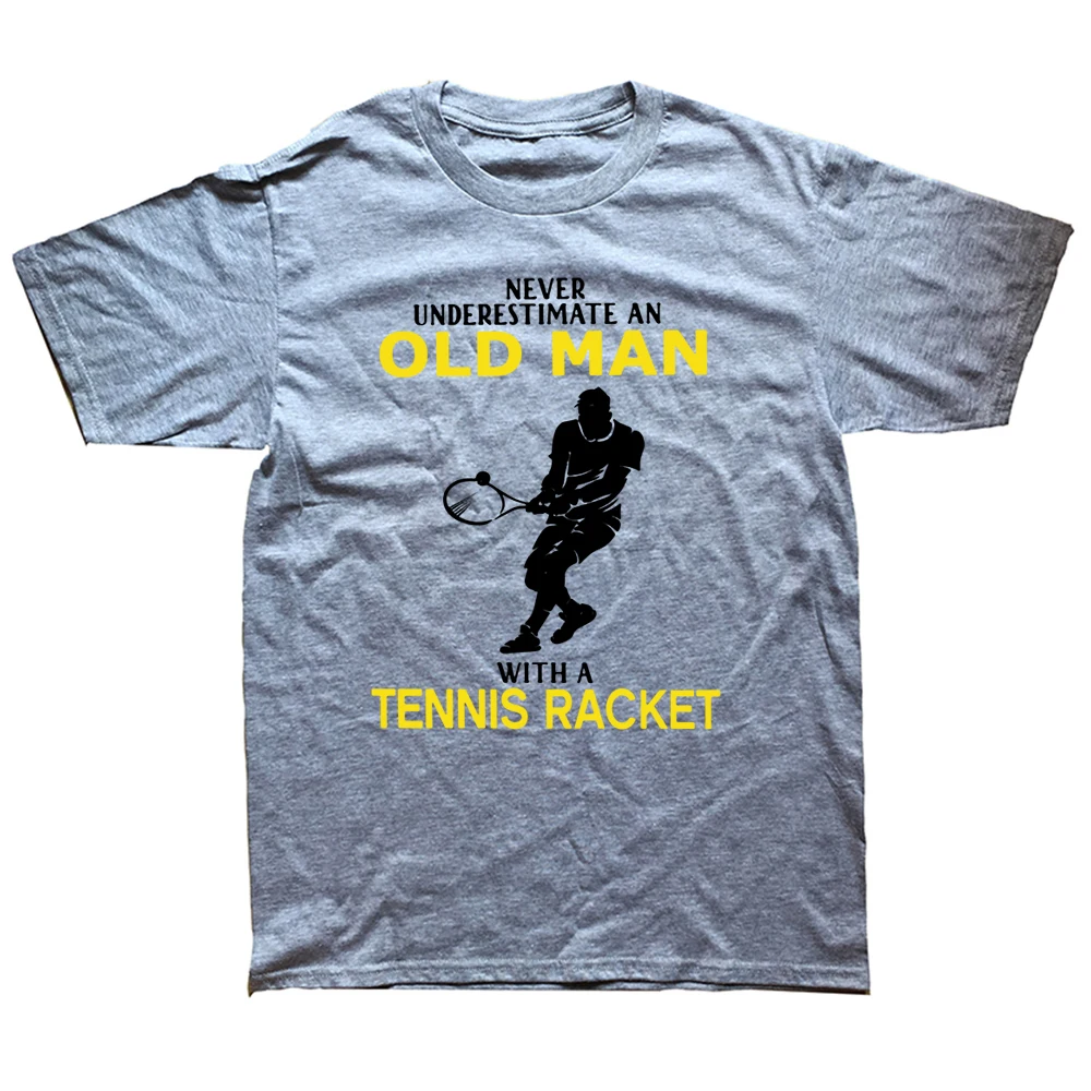 Funny Never Underestimate Old Man With Tennis Racket T Shirts Cotton Streetwear Short Sleeve Birthday Gifts Summer Style_voghion.com