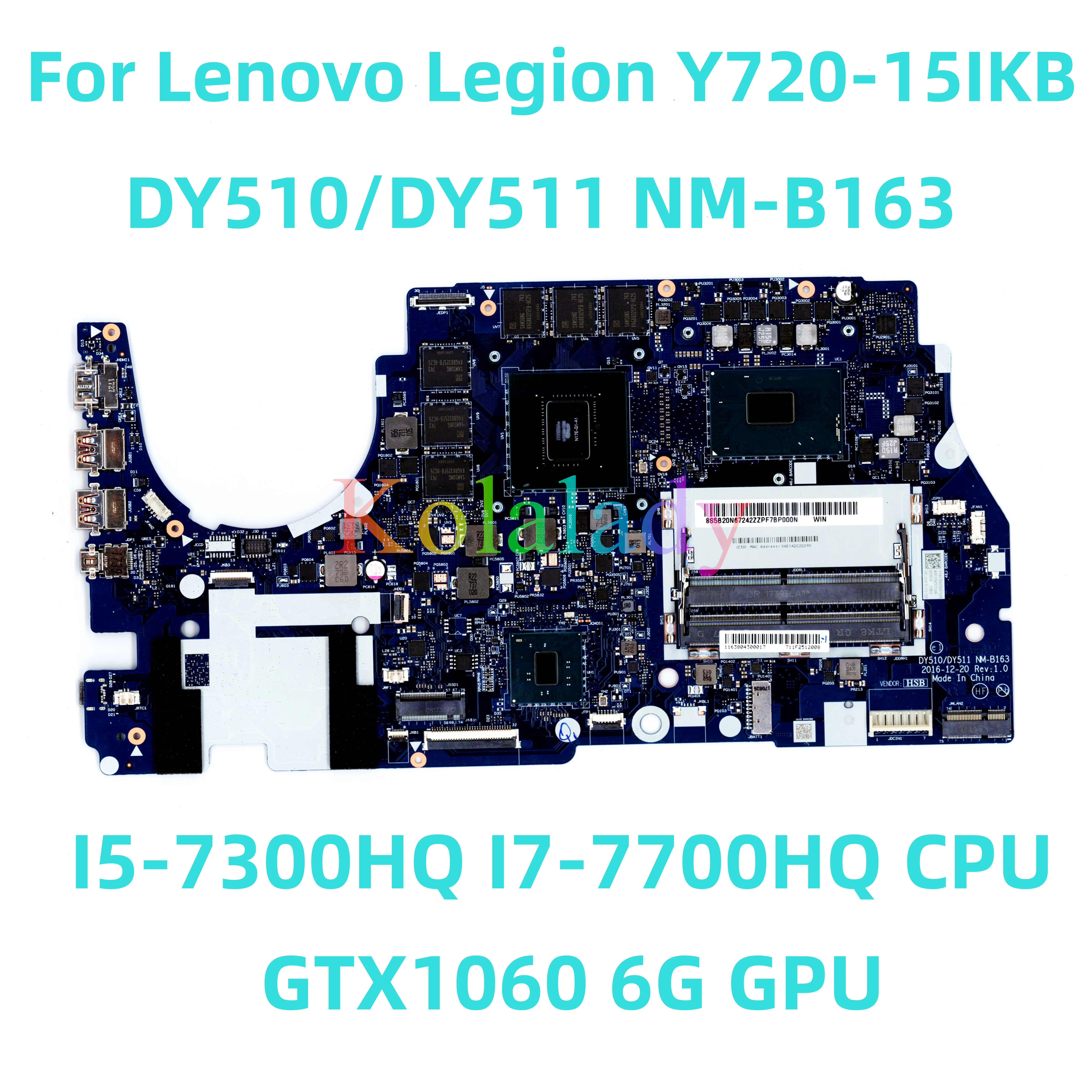 

For Lenovo Legend Y720-15IKB Laptop motherboard DY510/DY511 NM-B163 with I5-7300HQ I7-7700HQ CPU GTX1060 6G GPU 100% Tested Work