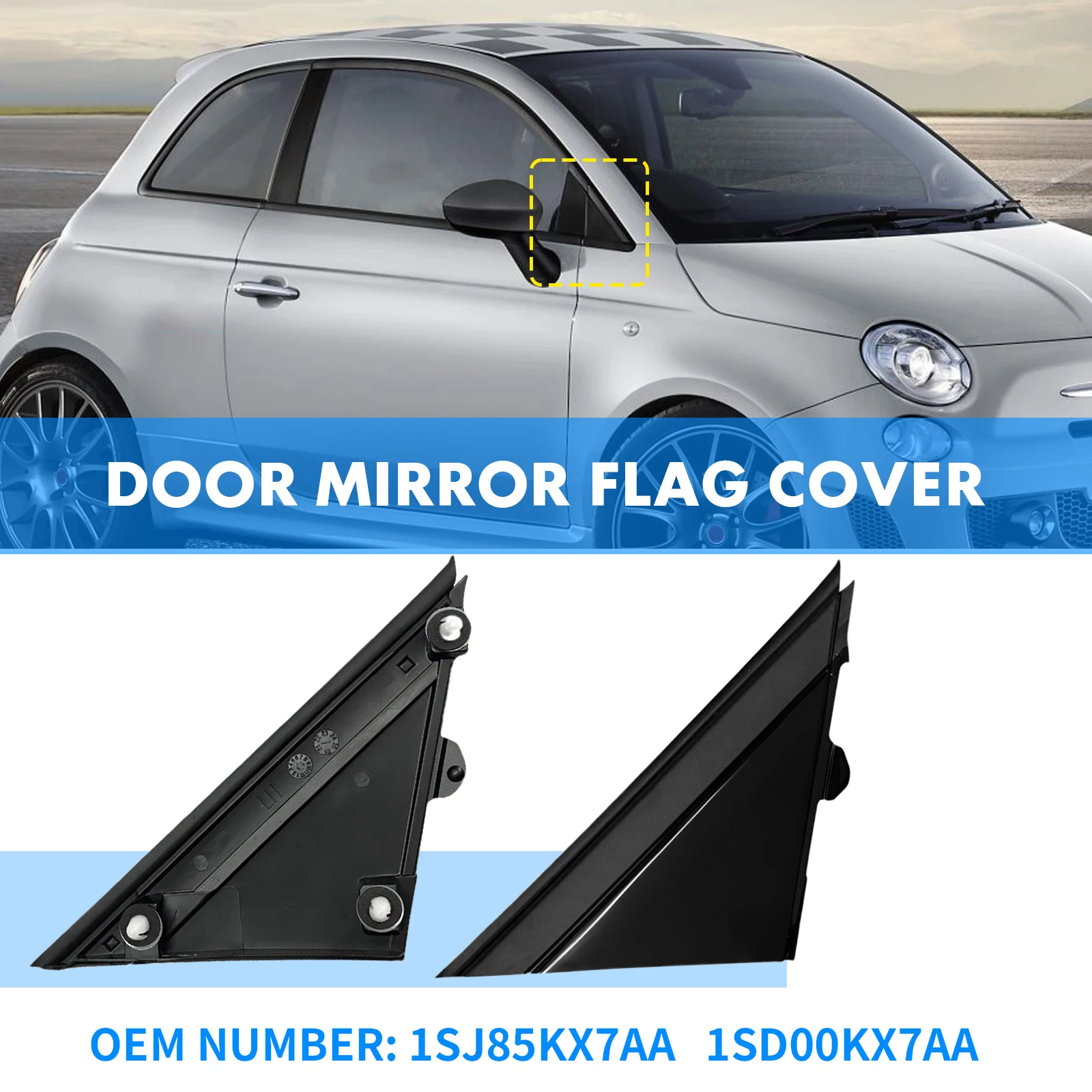 Molding Door Mirror Triangle plate Cover For FIAT 500 2012- Flag Cover Front Window A-pillar Triangle 1SH17KX7AA 1SH16KX7AA