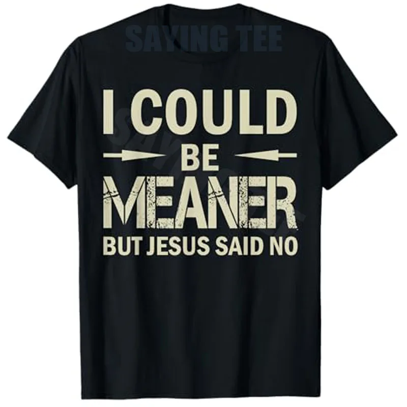 Y2k Be Kind Faith T-Shirt Humor Lustig Ich könnte böser sein, aber Jesus hat gesagt: „No Saying“ T-Shirt Personalisierte Neuheit Damen Herren Kleidung Top