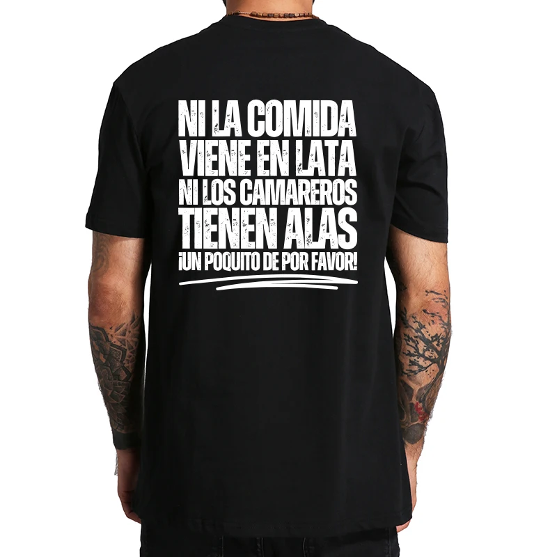 The Food Is Not Canned The Waiter Doesn't Have T Shirt Spanish Humor Waiters Gift Tops 100% Cotton Soft Unisex T-shirt EU Size
