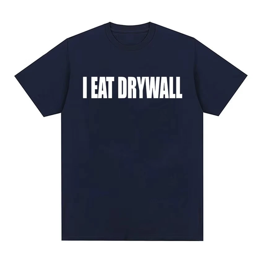 Funny Meme Print T Shirt I EAT DRYWALL Joke Tops Short Sleeve T-shirts Summer Men Women Fashion Casual Cotton Oversized T-shirt 2