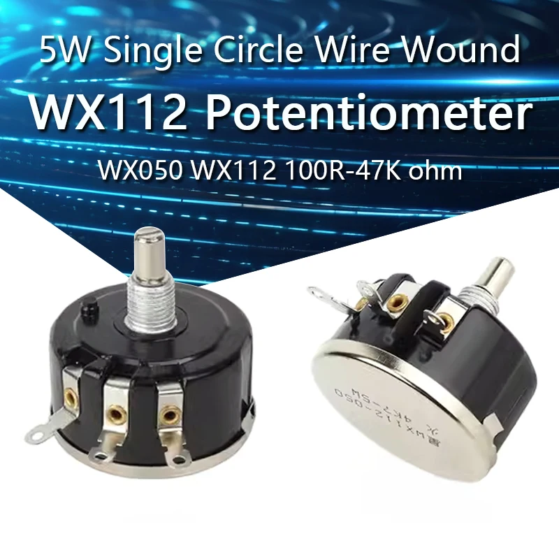 Wire Wound Potentiometer WX112 WX050 5W Single Circle Wire Wound Potentiometer 100R 330R 470R 1K 2K2 3K3 4K7 5K6 6K8 10K 22K 33K 47K ohm