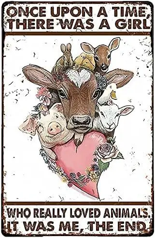

Metal Plate Tin Sign Once Upon A Time There was A Girl Who Really Loved Animals Tin Sign Metal Plaque Poster Bar Bistro