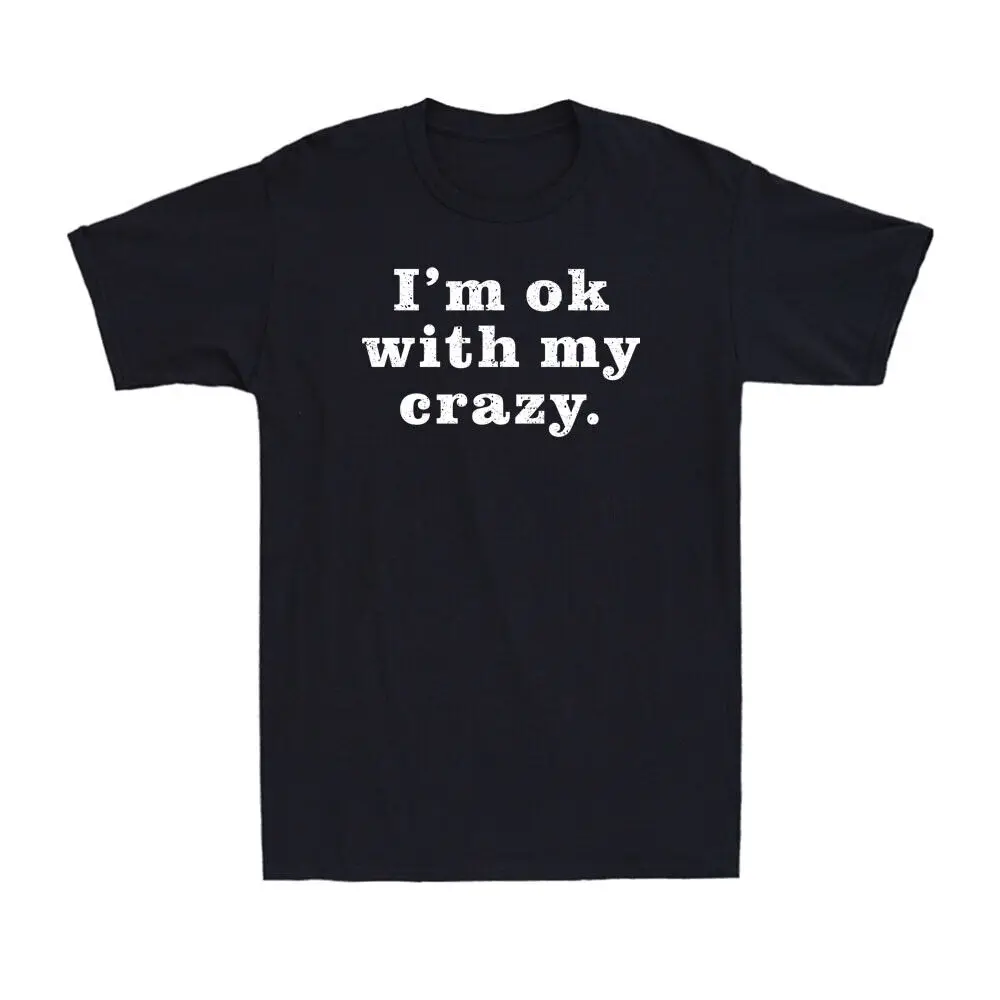 

Винтажная Мужская футболка с надписью «I'm Ok With My Crazy Funny Sarcastic»
