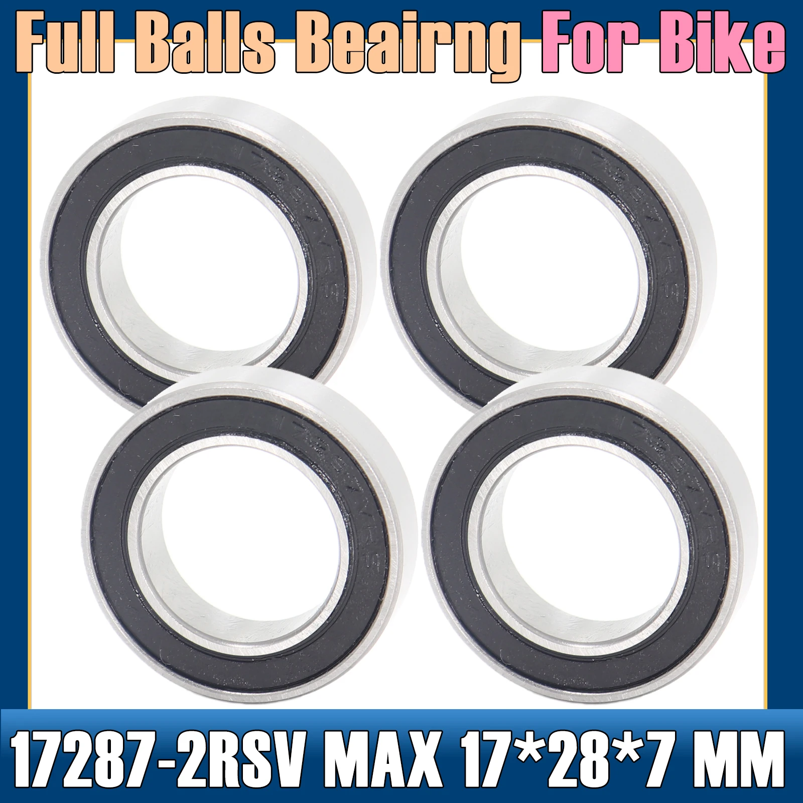 17287 2RSV MAX Bearing 17*28*7 mm ( 4 PCS ) Full Balls Bicycle Pivot Repair Parts 17287-2RS RSV Ball Bearings 17287-2RS 17287 non standard ball bearings 1 pc 17 28 7 mm